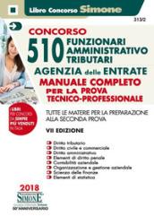 Concorso per 510 funzionari amministrativo tributari Agenzia delle Entrate. Manuale completo per la prova tecnico-professionale. Tutte le materie per ... alla seconda prova. Con aggiornamento online