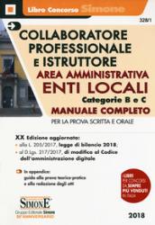 Collaboratore professionale e istruttore. Area amministrativa. Enti locali. Categorie B e C. Manuale completo per la prova scritta e orale