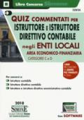 Quiz commentati per istruttore e istruttore direttivo contabile negli Enti locali. Area econcomico-finanziaria. Categorie C e D. Con software di simulazione