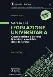 Manuale di legislazione universitaria. Organizzazione e gestione finanziaria e contabile delle Università