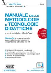 Manuale delle metodologie e tecnologie didattiche. Manuale di preparazione alle prove metodologico-didattiche dei concorsi a cattedra e dei FIT. Con espansione online