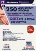 250 assistenti sociali. Funzionari servizi sociali. Ministero della giustizia. Quiz per la prova preselettiva. Con software di simulazione