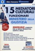 15 mediatori culturali. Funzionari. Ministero della giustizia. Manuale completo per la prova preselettiva, scritta e orale. Con espansione online. Con software di simulazione