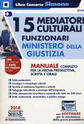 15 mediatori culturali. Funzionari. Ministero della giustizia. Manuale completo per la prova preselettiva, scritta e orale. Con espansione online. Con software di simulazione