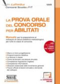 La prova orale del concorso per abilitati. Manuale per la preparazione al colloquio di natura didattico-metodologica per tutte le classi di concorso. Con espansione online