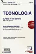 Tecnologia. Classe di concorso A60 (ex A033). Manuale disciplinare completo per le prove scritte e orali dei concorsi a cattedra dei FIT. Con espansione online