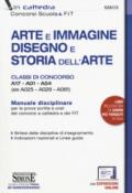 Arte e immagine, disegno e storia dell'arte. Classi di concorso A17, A01, A54 (ex A025, A028, A061). Manuale disciplinare per le prove scritte e orali dei concorsi a cattedra e dei FIT. Con espansione online