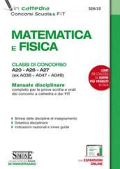 Matematica e fisica. Classi di concorso A20-A26-A27 (ex A038-A047-A049). Manuale disciplinare completo per le prove scritte e orali dei concorsi a cattedra e dei FIT. Con espansione online