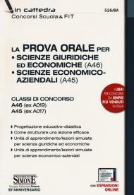 La prova orale per Scienze giuridiche ed economiche (A46), Scienze economico aziendali (A45). Classi di concorso A46 (ex A019) A45 (ex A017). Con espansione online