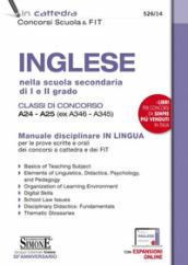 Inglese nella scuola secondaria di I e II grado. Classi di concorso A24-A25 (ex A346-A345). Manuale disciplinare in lingua per le prove scritte e ... a cattedra e dei FIT. Con espansione online