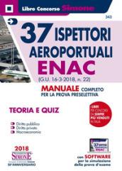 37 ispettori aeroportuali ENAC (G.U. 16 marzo 2018,n. 22). Manuale completo per la prova preselettiva. Teoria e Quiz