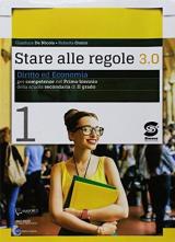 Stare alle regole 3.0. Diritto ed economia per competenze. Per il biennio delle Scuole superiori. Con e-book. Con espansione online. Con Libro: Educare alla legalità