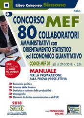 Concorso MEF . 80 collaboratori orientamento statistico ed economico quantitativo (G.U. 27-3-2018, n. 25) Codice concorso 01. Manuale per la preparazione alla prova preselettiva. Con Contenuto digitale per accesso on line