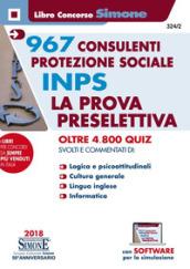 967 consulenti protezione sociale INPS. La prova preselettiva. Oltre 4800 quiz svolti e commentati. Con software di simulazione