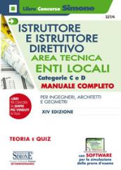 Istruttore e istruttore direttivo. Area tecnica. Enti locali. Categorie C e D. Manuale completo per ingegneri, architetti e geometri. Con espansione online. Con software di simulazione