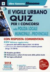 Il vigile urbano. Quiz per i concorsi nella polizia locale, municipale e provinciale