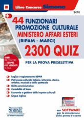 44 funzionari per la promozione culturale Ministero Affari Esteri (Ripam - MAECI). 2300 quiz per la prova preselettiva. Con software di simulazione