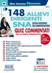 148 Allievi Dirigenti SNA Scuola Nazionale dell'Amministrazione - 2800 Quiz commentati per la prova preselettiva