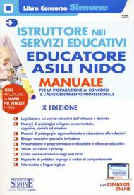 Istruttore nei servizi educativi. Educatore negli asili nido. Manuale per la preparazione ai concorsi e per l'aggiornamento professionale. Con espansione online