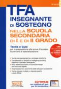 TFA Insegnante di sostegno. Nella scuola secondaria di I e II grado. Teoria e quiz per la preparazione alle prove d'accesso ai percorsi di specializzazione. Con software di simulazione