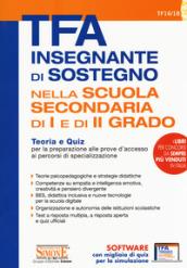 TFA Insegnante di sostegno. Nella scuola secondaria di I e II grado. Teoria e quiz per la preparazione alle prove d'accesso ai percorsi di specializzazione. Con software di simulazione