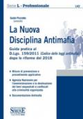 La nuova disciplina antimafia. Guida pratica al D.Lgs. 159/2011 (Codice delle leggi antimafia) dopo le riforme del 2018