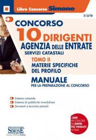 Concorso 10 dirigenti. Agenzia delle Entrate. Manuale per la preparazione al concorso. Vol. 2: Materie specifiche del profilo