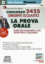 Concorso 2425 dirigenti scolastici. La prova orale. Oltre 300 domande e casi svolti per il colloquio. Con espansione online