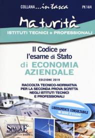 Il codice per l'esame di Stato di economia aziendale. Raccolta tecnico-normativa per la seconda prova scritta negli istituti tecnici e professionali. Con schemi e schede per lo studio e il ripasso degli argomenti trattati