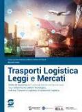 Trasporti logistica leggi e mercati. Diritto ed economia. Per il secondo biennio ed il quinto anno dei nuovi Ist. tecnici settore tecnologico, indirizzo trasporti e logistica, articolazione logistica.