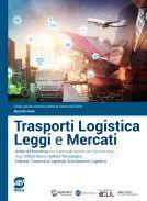 Trasporti logistica leggi e mercati. Diritto ed economia. Per il secondo biennio ed il quinto anno dei nuovi Ist. tecnici settore tecnologico, indirizzo trasporti e logistica, articolazione logistica.