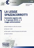 La legge spazzacorrotti. Commento organico alla L. 9 gennaio 2019, n. 3 (legge anticorruzione)