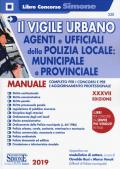 Il vigile urbano. Corso per agenti e ufficiali della Polizia Locale, municipale e provinciale. Manuale completo per i concorsi e per l'aggiornamento professionale