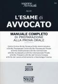 L' esame di avvocato. Manuale completo di preparazione alla prova orale