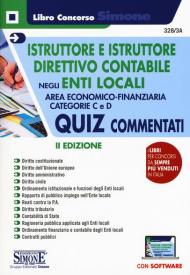 Istruttore e istruttore direttivo contabile negli Enti Locali. Quiz commentati. Area Economico-finanziaria. Categorie C e D. Con software di simulazione