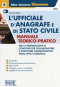 L' ufficiale d'anagrafe e di stato civile. Manuale teorico-pratico per la preparazione ai concorsi per collaboratore e istruttore amministrativo negli uffici comunali