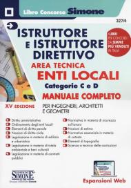 Istruttore e istruttore direttivo. Area tecnica. Enti locali. Categorie C e D. Manuale completo per ingegneri, architetti e geometri. Con aggiornamento online