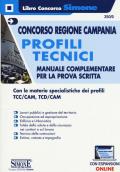 Concorso Regione Campania. Profili tecnici. Manuale complementare per la prova scritta. Con le materie specialistiche dei profili TCC/CAM, TCD/CAM. Con espansioni online