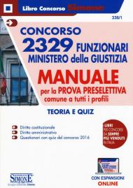 Concorso 2329 funzionari Ministero della Giustizia. Manuale per la prova preselettiva comune a tutti i profili. Teoria e quiz. Con espansione online