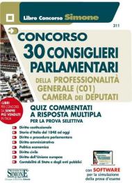 Concorso 30 consiglieri parlamentari della professionalità generale (C01). Camera dei Deputati. Quiz commentati a risposta multipla per la prova selettiva. Con software di simulazione