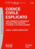 Codice civile esplicato. Con commento essenziale articolo per articolo e schemi a lettura guidata. Leggi complementari