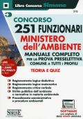 Concorso 251 Funzionari Ministero dell'Ambiente. Manuale completo per la prova preselettiva comune a tutti i profili. Teoria e quiz. Con software di simulazione