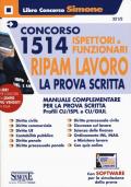 Concorso 1514 ispettori e funzionari RIPAM Lavoro. La prova scritta. Manuale complementare per la prova scritta. Profili CU/ISPL e CU/GIUL. Con software di simulazione