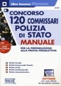 Concorso 120 commissari polizia di stato. Manuale per la preparazione alla prova preselettiva. Con software di simulazione