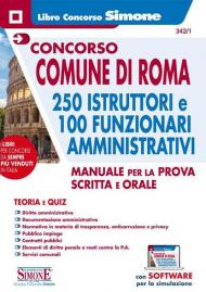 Concorso Comune di Roma. 250 istruttori e 100 funzionari amministrativi. Manuale per la prova scritta e orale. Con espansione online. Con software di simulazione