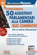 Concorso 50 assistenti parlamentari alla Camera. Quiz commentati per la prova preliminare. Con software di simulazione