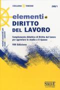 Elementi di diritto del lavoro. Complemento didattico di Diritto del lavoro per agevolare lo studio e il ripasso