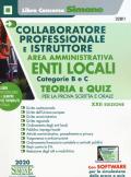 Collaboratore professionale e istruttore. Area amministrativa. Enti locali. Categorie B e C. Manuale completo per la prova scritta e orale. Con software di simulazione