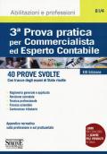 3ª prova pratica per commercialista ed esperto contabile. 40 prove svolte (con tracce degli esami di Stato risolte)