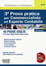 3ª prova pratica per commercialista ed esperto contabile. 40 prove svolte (con tracce degli esami di Stato risolte)